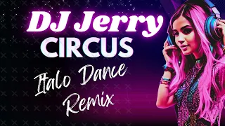 DJ Jerry - Circus (Crazy Up! Italodance Extended Mix)