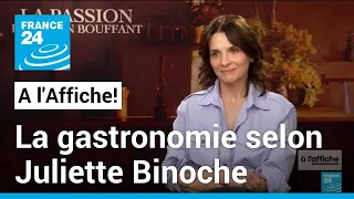 "La passion de Dodin Bouffant" : l'amour et la gastronomie selon Juliette Binoche • FRANCE 24