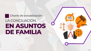 LA CONCILIACIÓN EN ASUNTOS DE FAMILIA