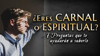 7 Preguntas para saber si eres Espiritual o Carnal.