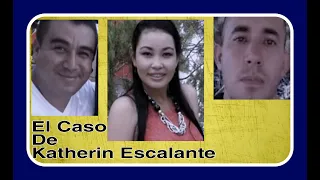 el CASO de KATHERIN ESCALANTE quien MUERE a MANOS de un OBSESIONADO HOMBRE