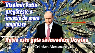 Vladimir Putin Pregateste O Invazie De Mare Amploare * Rusia Anunta Ca E Gata Sa Invadeze Ucraina