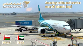 GREAT flight but way too short! | Trip Report | Oman Air B737 MAX 8 | Muscat - Dubai