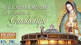 El Santo Rosario desde la Basílica de Guadalupe  - En Vivo  ¡Compártela y pasa la bendición! - ESNE