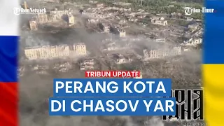 FULL Rekaman Infantri Rusia Terobos Kota Chasiv Yar, Ukraina Rugi Besar Jika Kota Ini Direbut