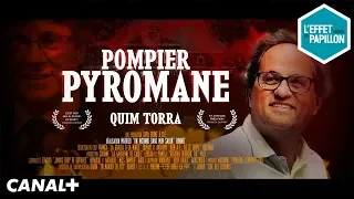 Quim Torra, le pompier pyromane de la Catalogne - Le Biopic - L'Effet Papillon