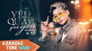 KARAOKE | YÊU QUÁ VÌ QUÁ YÊU - A TỔ | TONE NAM, BEAT CHUẨN (CÓ BÈ)