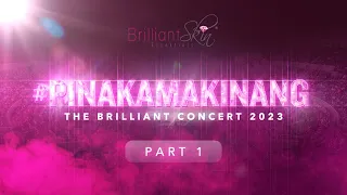 #PINAKAMAKINANG The Brilliant Concert 2023 Part 1 | Brilliant Skin Essentials