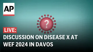 WEF 2024 LIVE: Disease X preparation discussion in Davos