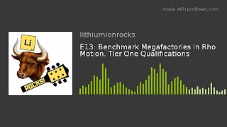 E13: Benchmark Megafactories in Rho Motion. Tier One Qualifications