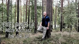 EXCES DANCE - A MOŻE KOCHASZ TAK JAK JA! [Z REP. ANDRE] [Official Video Cover 2024]