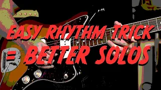 Play better solos right now with this simple rhythm trick