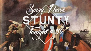Sorry I have Stunty tonight #56