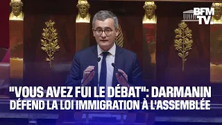 "Vous avez fui le débat": Gérald Darmanin défend la loi Immigration à l'Assemblée