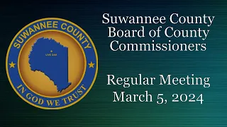 March 5, 2024 Suwannee County Board of County Commissioners Regular Meeting
