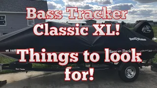 BASS TRACKER CLASSIC XL THINGS TO LOOK FOR WHEN GETTING YOUR BOAT!!