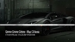 Gimme Gimme Gimme (Trí Thức Remix)