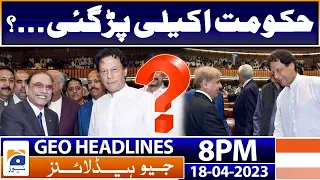 Geo News Headlines 8 PM - Is the Government left alone? | 18 April 2023