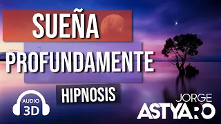 SUEÑO PROFUNDO, DORMIR con HIPNOSIS (Jorge Astyaro)