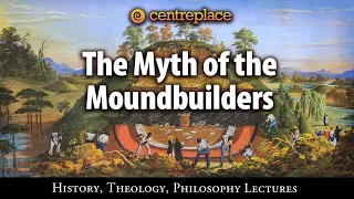 The Myth of the Mound Builders