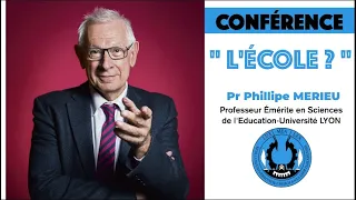 "L'ÉCOLE" Par Pr Philippe Meirieu (Conférence Intégrale)