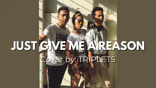 Just Give Me a Reason - Pink feat. Nate Ruess  (Cover by: Triplets)