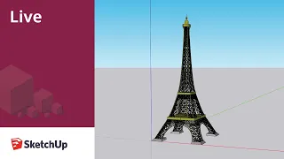Modeling the Eiffel Tower Live in SketchUp!