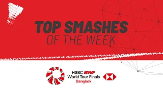 HSBC BWF World Tour Finals | Top Smashes of the Week