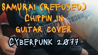 Cyberpunk 2077 - Chippin' In by SAMURAI (Refused) | Guitar cover