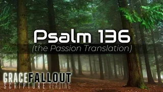 Psalm 136 (the Passion Translation) *with ORIGINAL Music | Grace Fallout Scripture Reading | SR64