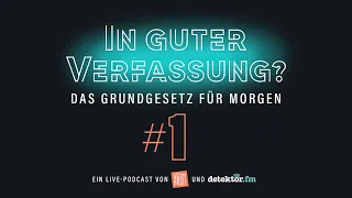 In guter Verfassung? Das Grundgesetz für morgen #1