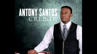 Anthony Santos - Creiste (Nueva Bachata 2012 )