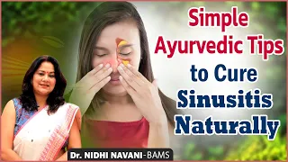 How to Cure Sinusitis Naturally? | Sinusitis Treatment with Ayurveda | Dr Nidhi Navani | Ayurmegha