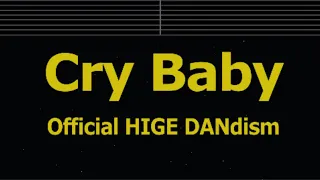 Karaoke♬ Cry Baby - Official HIGE DANdism 【No Guide Melody】 Instrumental