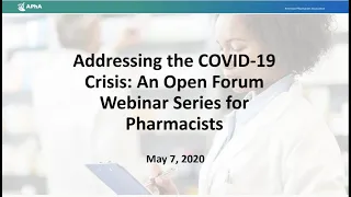 Addressing the COVID-19 Crisis: An Open Forum Webinar Series for Pharmacists - 5/7/20