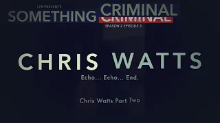 Something Criminal S02 E03 Chris Watts Part Two:  Chris Watts Teaser
