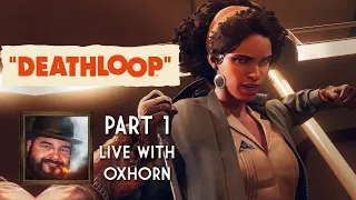 DEATHLOOP Part 1 - Launch Day! - Live with Oxhorn