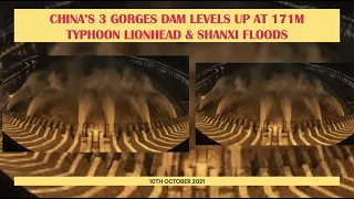 CHINA’S 3 GORGES DAM LEVELS UP AT 171M TYPHOON LIONHEAD & SHANXI FLOODS