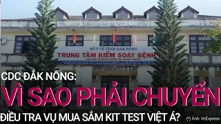 CDC Đắk Nông: Vì sao phải chuyển điều tra vụ kit test Việt Á? | VTC Now