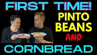 First time! Two swedes try: Pinto Beans and Southern Cornbread!