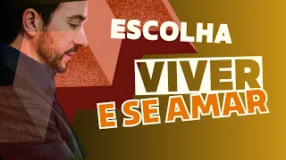 ESCOLHA VIVER E SE AMAR| PADRE FÁBIO DE MELO