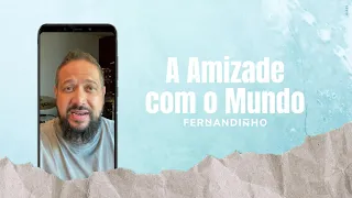 Fernandinho | A Amizade Com O Mundo