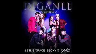 Leslie Grace, Becky G & CNCO - Díganle (Tainy Remix) [Audio]