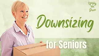 Ready To Downsize For Seniors? Here's What You Need to Know