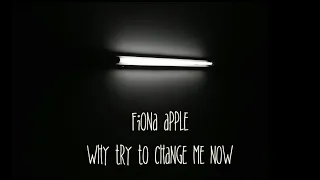 Fiona Apple - Why Try To Change Me Now가사/해석(고화질,이어폰)