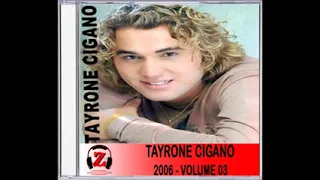 Tayrone Cigano não tenho dúvida 2006 Volume 3