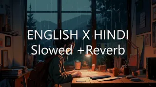 Hindi x English Slowed + Reverb #lofimusic #loficreator#Moodyabhii