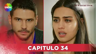 No Te Vayas Sin Mi | Capitulo 34 - HD