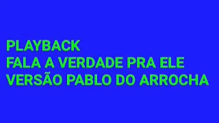 Playback Fala a verdade pra Ele Versão Pablo do Arrocha