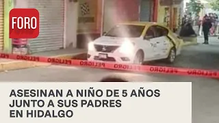 Asesinan a sangre fría a niño de 5 años junto a sus padres en Hidalgo - Las Noticias